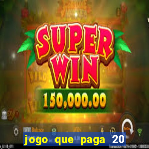 jogo que paga 20 reais para se cadastrar